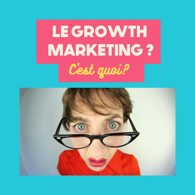 growth marketing c'est quoi